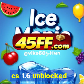 cs 1.6 unblocked
